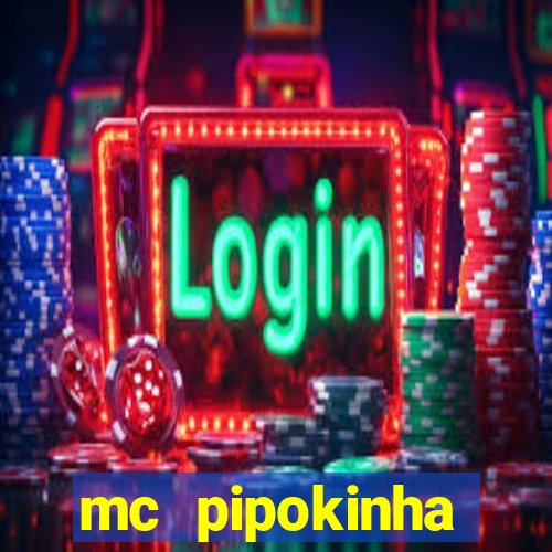 mc pipokinha privacy vazado